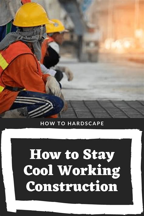 how to stay cool working construction